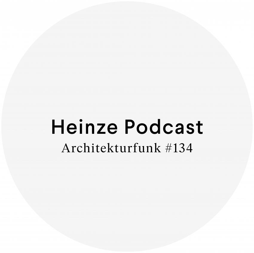 Heinze Podcast Architekturfunk #134